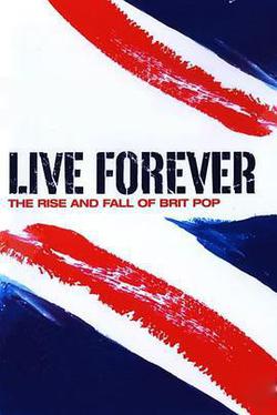 永生不死：英倫搖滾的沉浮(Live Forever: The Rise and Fall of Brit Pop)