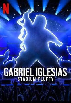 加布里埃爾·伊格萊西亞斯：蓬松哥主場秀(Gabriel Iglesias: Stadium Fluffy Live from Los Angeles)