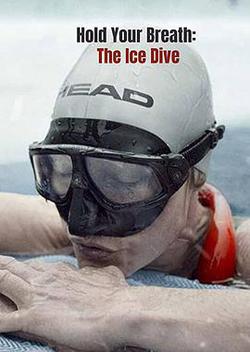 屏住呼吸：挑戰冰潛紀錄(Hold Your Breath: The Ice Dive)