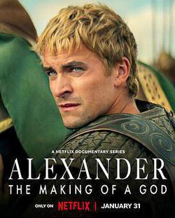 亞歷山大大帝：封神之路(Alexander: The Making of a God)